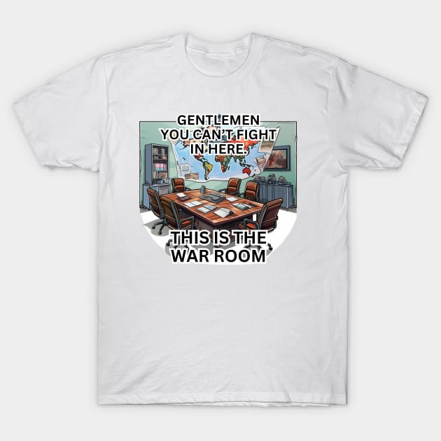 This is the war room T-Shirt by Riverside-Moon